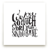 ...SKIN & BONE Art Prints