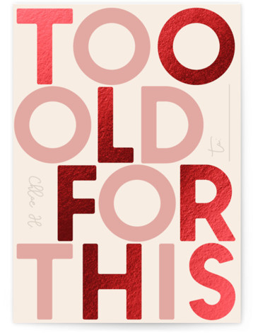 Too old for this Foil-Pressed Classroom Valentine's Day Cards