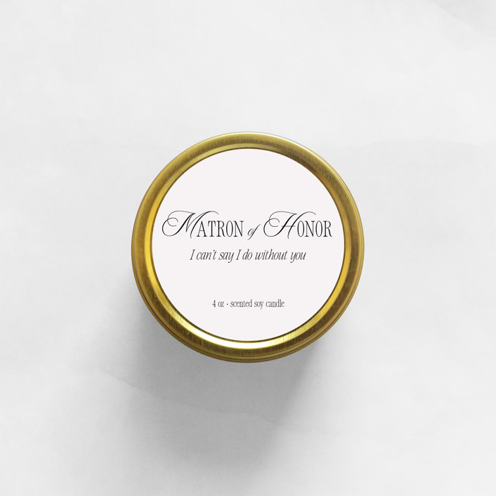Matron of Honor I Can't Say I Do Without You Soy Candle | Gold Travel Tin
